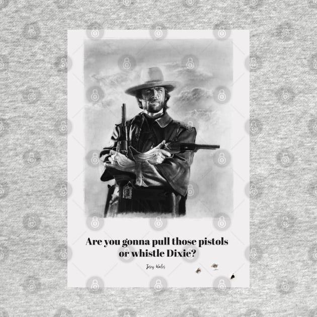 Outlaw Josey Wales white bullet holes by pencilartist